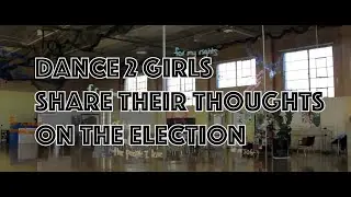 Dance 2 girls share their thoughts on the 2024 election