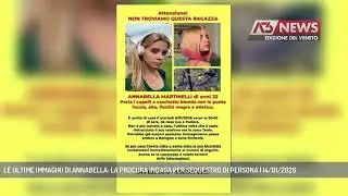LE ULTIME IMMAGINI DI ANNABELLA: LA PROCURA INDAGA PER SEQUESTRO DI PERSONA | 14/01/2026