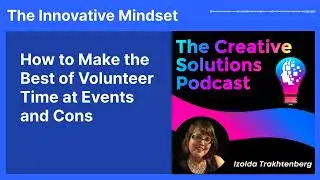 How to Make the Best of Volunteer Time at Events and Cons | The Innovative Mindset