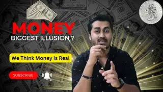 Why Money is Just an Illusion ? |The Harsh Reality Revealed|