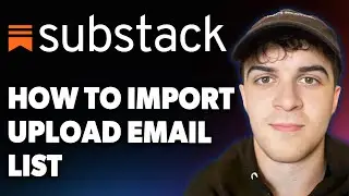 How to Import Upload Email List to Substack [2025 Full Guide]