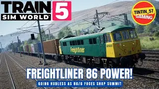 FREIGHTLINER 86 | GOING HUDLESS OVER SHAP! | TRAIN SIM WORLD