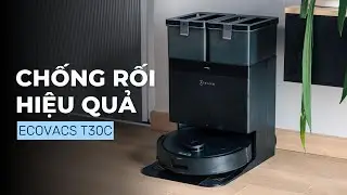 Trải nghiệm Ecovacs T30c: 13 triệu có ZeroTangle 3.0, khỏi lo rối tóc.