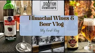 Himachal ki Wines aur Beer Vlog | Scotch Scentuary #vlog #vlogging #wine #beer