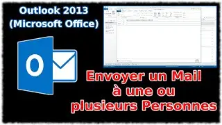Tuto Outlook 2013 - Envoyer un mail à une ou plusieurs personnes