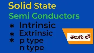 Solid State part 7/Types of Semi Conductors/ Intrinsic & Extrinsic / p type, n type Semi conductors.