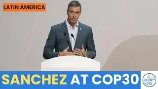 Sanchez URGES Global Unity at COP30 Climate Summit in Brazil