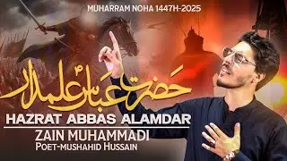 Hazrat Abbas Alamdar |Zain Muhammadi |2025 1447