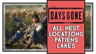 Days Gone All Infestation Nest Locations Patjens Lakes