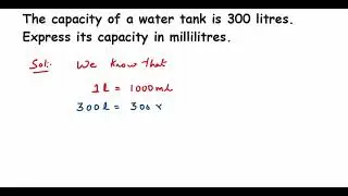 The capacity of a water tank is 300 litres. Express its capacity in Knowing our numbers - math