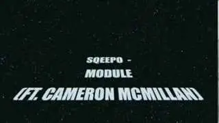 Sqeepo - Module A ft. Cameron McMillan