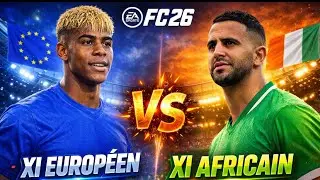 FC26 : XI Européen 🆚 XI Africain – Match de Légende ! ⚽