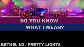 16- DO YOU KNOW WHAT I MEAN - N2 - Bethel Woods '24 - NY - Pretty Lights