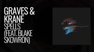 graves & KRANE - Spells (feat. Blake Skowron)