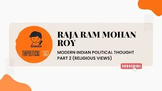 Raja Ram Mohan Roy | Religious views | Modern Indian Political Thinker| Simplified | Part 2
