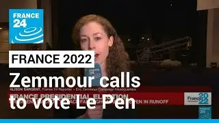 Far-right Zemmour calls on supporters to vote Le Pen in second round &bull; FRANCE 24 English