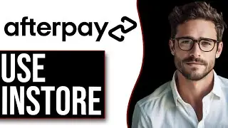 How To Use Afterpay In Store (2025 UPDATE!)