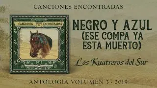 Los Kuatreros Del Sur - Negro Y Azul (Ese Compa Ya Est&aacute; Muerto) | Antolog&iacute;a, Vol. 3
