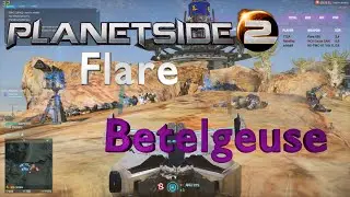 Planetside 2 Montage | Flare VE-6 Aurax + Betelgeuse