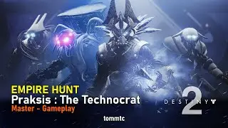 Empire Hunt - Praksis : The Technocrat (Master) - Destiny 2
