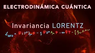 3 - ELECTRODINÁMICA CUÁNTICA [ Invariancia Lorentz del lagrangiano QED ]