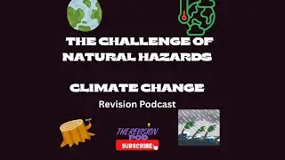 AQA GCSE GEOGRAPHY - THE CHALLENGE OF NATURAL HAZARDS-CLIMATE CHANGE-. Key themes and Ideas.