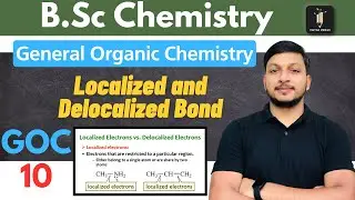 Localized and Delocalized Bond - GOC 10 | B.Sc Chemistry | Vigyan Vriksh