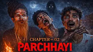 PARCHHAYI Chapter 02 | Hindi horror web series 
