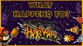 What Happened To Happy Wars?