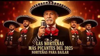 Las Norteñas Más Picantes del 2025  Norteñas para Bailar  | Norteñas Mix  Cumbias Norteñas
