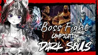 Dark Souls: Remastered Boss Fight Compilation