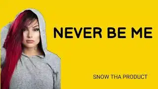 SNOW THA PRODUCT - NEVER BE ME ( LYRICS )