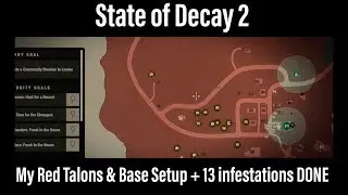 State of Decay 2 - My Red Talons & Base Setup + 13 Infestations Smashed