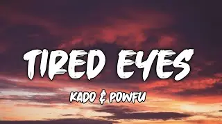 Kado & Powfu - Tired Eyes (Lyrics)