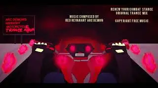Arc Demon - Renew Your Combat Stance Original Trance Mix (Copyright Free Music)