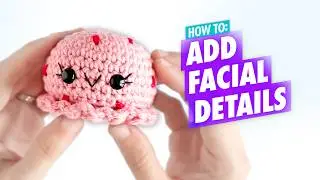 How to Crochet: Adding a Mouth and Eyelashes - Beginner Amigurumi Tutorial