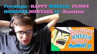 Pewdiepie - HAPPY WHEELS - FUNNY MOMENTS MONTAGE #2 - Reaction!