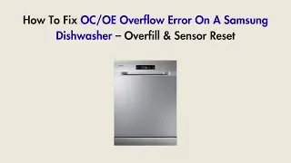 How To Fix OC/OE Overflow Error On A Samsung Dishwasher &ndash; Overfill & Sensor Reset