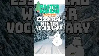 Master Korean: Essential Winter Vocabulary for Foreigners