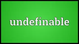 Undefinable Meaning