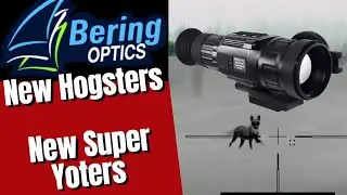 New Thermal Scopes 2022 | Bering Optics Hogster Vibe, Super Yoters, LRF's