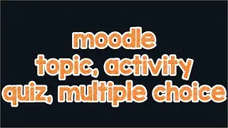 tutorial elearning membuat topic activity dan quiz UTS UAS