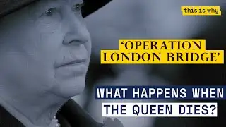 What happens when the Queen dies? Operation London Bridge Explained | This Is Why