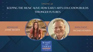 E48 Keeping the Music Alive: How Early Arts Education Builds Stronger Futures