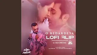 O Bedardeya Lofi Flip (Remix By Dj Chetas)