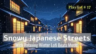 [Track 17] Midnight Snow Walk 🌙 Japanese Lofi Beats for Concentration, Relax & Serenity