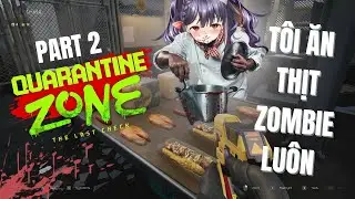 T&Ocirc;I ĂN THỊT ZOMBIE LU&Ocirc;N PT.2 | QUARANTINE ZONE | NIKA LINH LAN