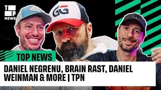 Daniel Negreanu, Brian Rast, Daniel Weinman & More! | Tight Poker News