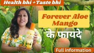 Forever Aloe Mango 🥭 Benefits/ Digestion, Skin, Energy / Aloe Vera Mango Drink @Sukhwinderkaurflp