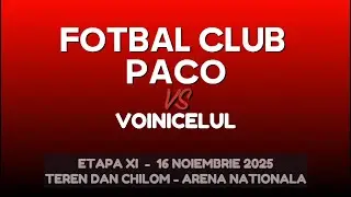 FOTBAL CLUB PACO - VOINICELUL | ETAPA XI (16.11.2025) - Teren Dan Chilom - Arena Nationala